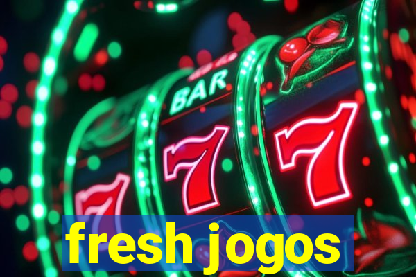 fresh jogos